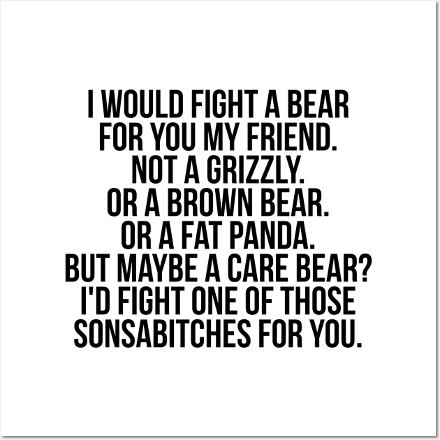 Would fight a bear for friend Wall Art by IndigoPine